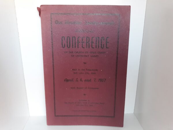 LDS General Conference Report: April 5, 6, and 7, 1957 (1957)