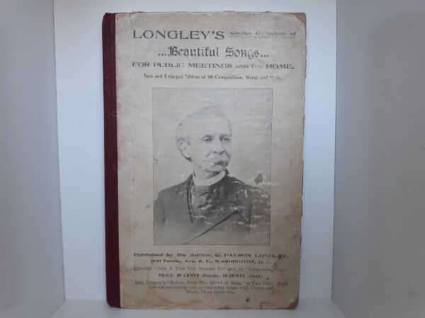 Longley’s Choice Collection of …Beautiful Songs… For Public Meeting and the Home (1899) ~ by C. Payson Longley