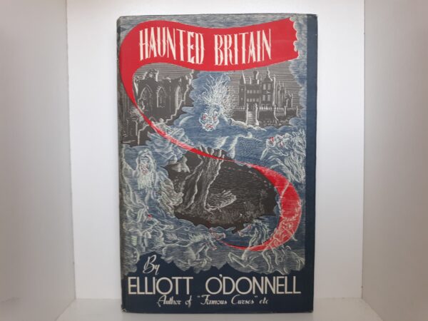 Haunted Britain ~ by Elliott O’Donnell