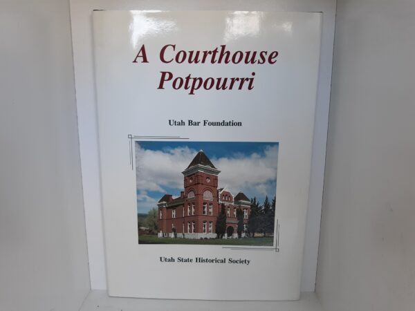 A Courthouse Potpourri: Utah Bar Foundation (1993) ~ by Utah State Historical Society