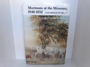 Mormons at the Missouri, 1846-1852: “And Should We Die…” (1987) ~ by Richard E. Bennett