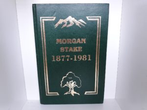 Morgan Stake: 1877-1981 (1988) ~ by Morgan Utah North Stake