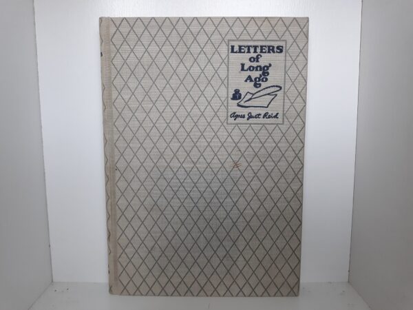 Letters of Long Ago (Signed and Inscribed) (1936) ~ by Agnes Just Reid
