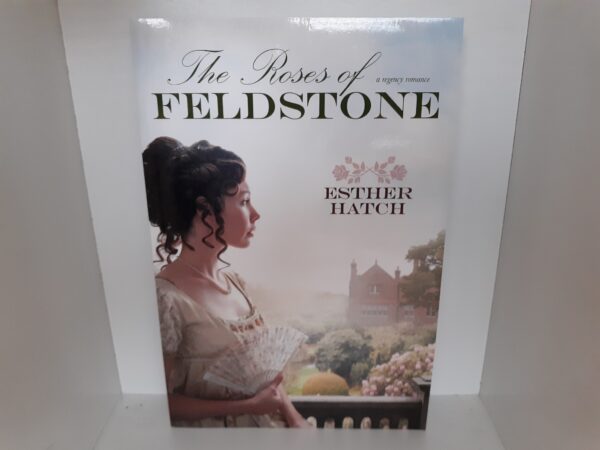 The Roses of Feldstone (2018) ~ by Esther Hatch
