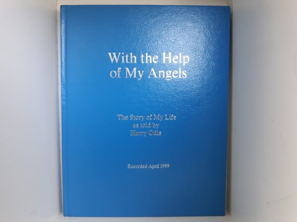 With the Help of My Angels: The Story of My Life as told by Harry Odle (1999) ~ by Harry Odle