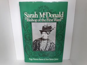 Sarah McDonald: “Bishop of the First Ward” (Signed and Inscribed) (1993) ~ by Peggy Petersen Barton, and Drew Barton Quinn