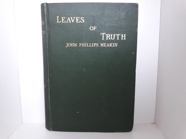 Leaves of Truth (Signed and Inscribed) (1909) ~ by John Phillips Meakin