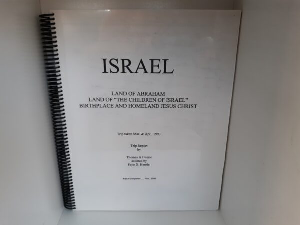 Israel: Land of Abraham Land of "The Children of Israel", Birthplace and Homeland Jesus Christ (1996) ~ by Thomas A. Henrie, and Faye D. Henrie