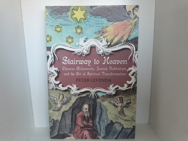 Stairway to Heaven: chinese Alchemists, Jewish Kabbalists, and the Art of Spiritual Transformation (2008)~ by Peter Levenda