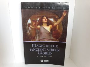 Magic in the Ancient Greek World (2008) ~ by Derek Collins