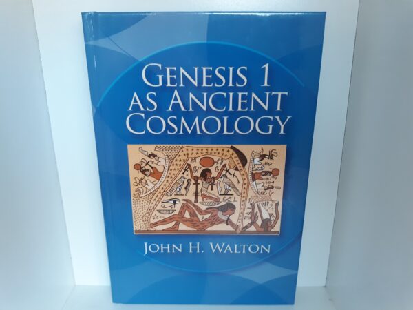 Genesis 1 as Ancient Cosmology (2011) ~ by John H. Walton