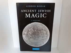 Ancient Jewish Magic: A History (2008) ~ by Gideon Bohak