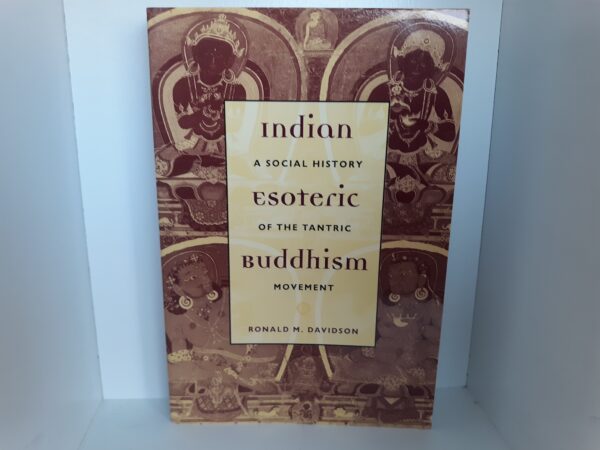 Indian Esoteric Buddhism: A Social History of the Tantric Movement (2002) ~ by Ronald M. Davidson