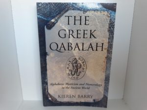 The Greek Qabalah: Alphabetic Mysticism and Numerology in the Ancient World (1999) ~ by Kieren Barry