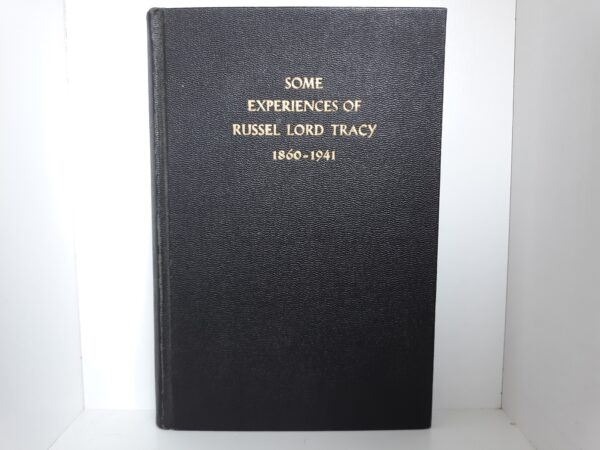 Some Experiences of Russel Lord Tracy: 1860-1941 (Numbered 443) (Signed) ~ by Russel Lord Tracy