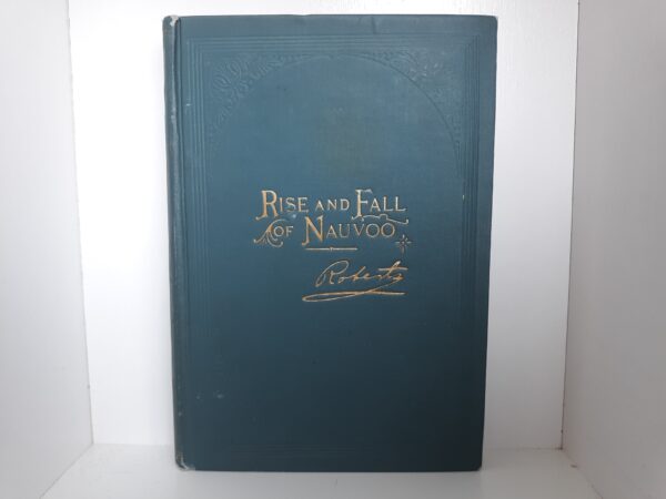 Rise and Fall of Nauvoo (1900) ~ by B. H. Roberts