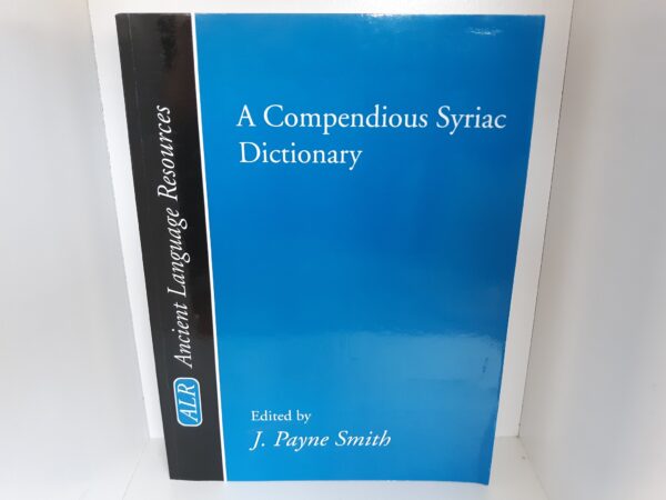 A Compendious Syriac Dictionary (1999) ~ Edited by J. Payne Smith