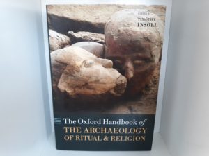 The Oxford Handbook of The Archaeology of Ritual & Religion (2011) ~ Edited by Timothy Insoll