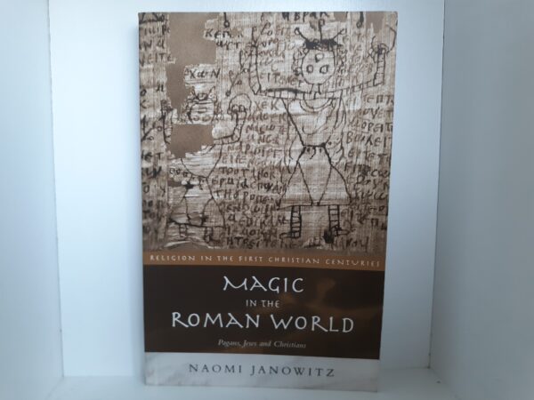 Magic in the Roman World: Pagans, Jews and Christians (2001) ~ by Naomi Janowitz