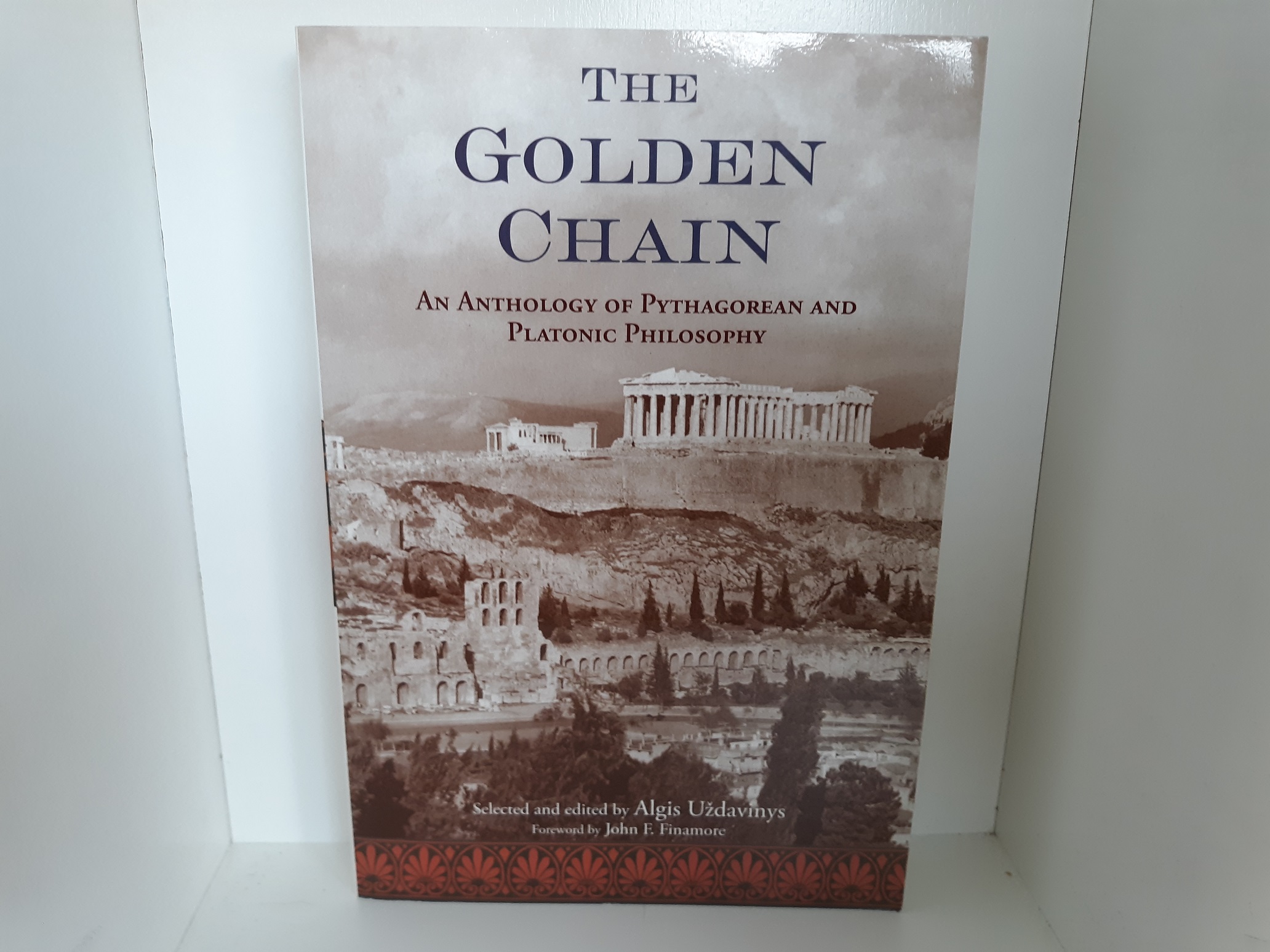 The Golden Chain: An Anthology of Pythagorean and Platonic Philosophy (2004) ~ Selected and Edited by Algis Uždavinys