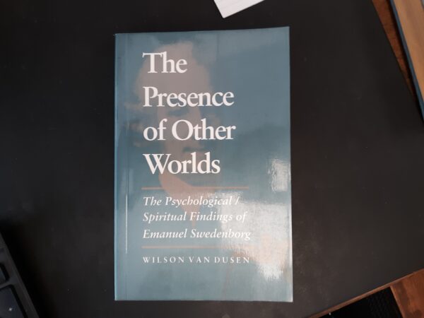 The Presence of Other Worlds: The Psychological / Spiritual Findings of Emanuel Swedenborg (1994) ~ by Wilson Van Dusen
