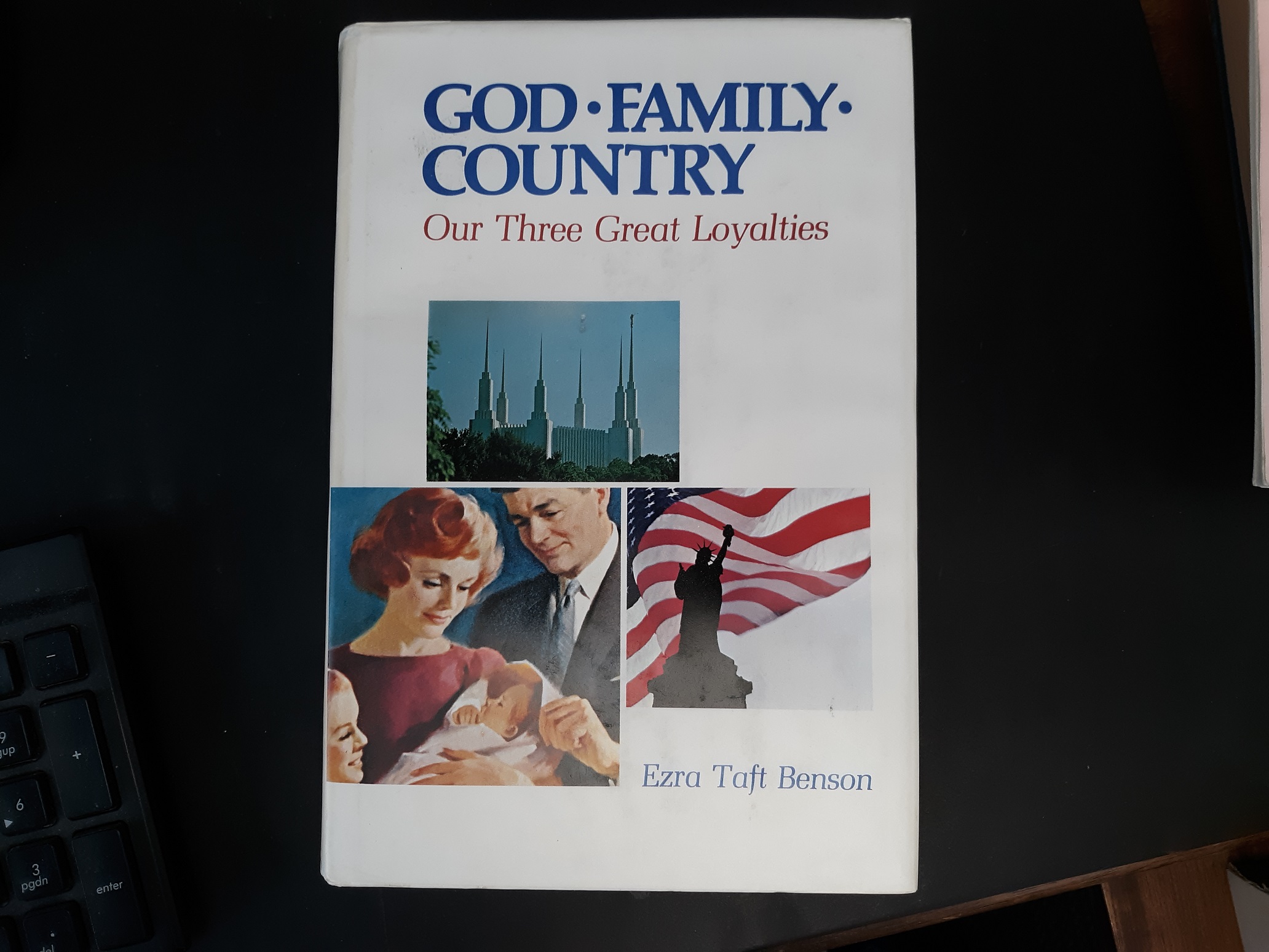 God • Family • Country: Our Three Great Loyalties (Signed) (1974) ~ by Ezra Taft Benson