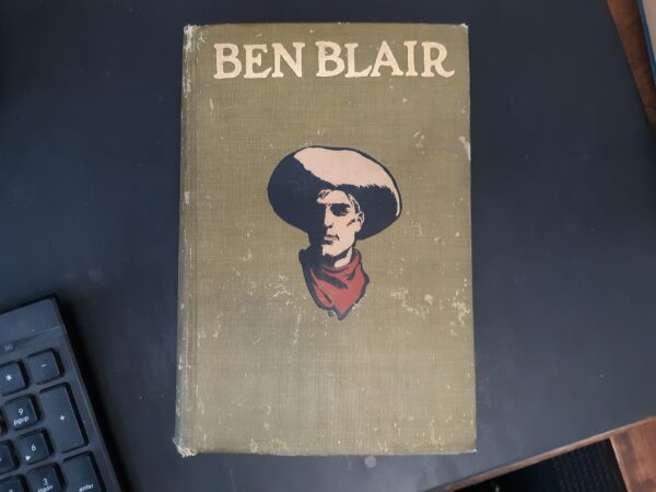 Ben Blair: The Story of a Plainsman (5th Edition) (1905) ~ by Maynard Dixon