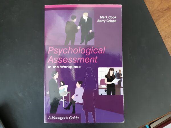 Psychological Assessment in the Workplace (2005) ~ by Mark Cook, and Barry Cripps