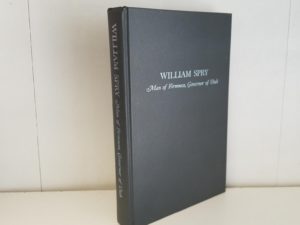 William Spry, Man of Firmness, Governor of Utah — William L. Roper & Leonard J. Arrington — Hardbound