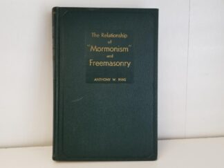 1934 -- The Relationship of Mormonism & Freemasonry -- Anthony W. Ivins -- Hardbound