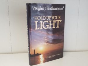 Hold Up Your Light — Vaughn J. Featherstone — Hardbound with Dust Jacket — A leader counsels youth on discipleship in the modern setting