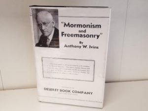 1934 — The Relationship of Mormonism and Freemasonry — Anthony W. Ivins — Signed by First Presidency — Heber J. Grant, J. Reuben Clark & David O. McKay!