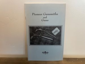 1988 ~ Daughters of Utah Pioneers ~ Pioneer Gunsmiths and Guns
