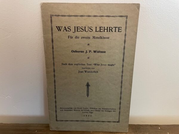 1924 ~ Osborne J. P. Widstoe ~ Was Jesus Lehrte