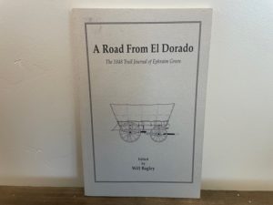 1991 ~ Will Bagley ~ A Road From El Dorado ~ The 1848 Trail Journal of Ephraim Green ~ Inscribed and Signed by author twice