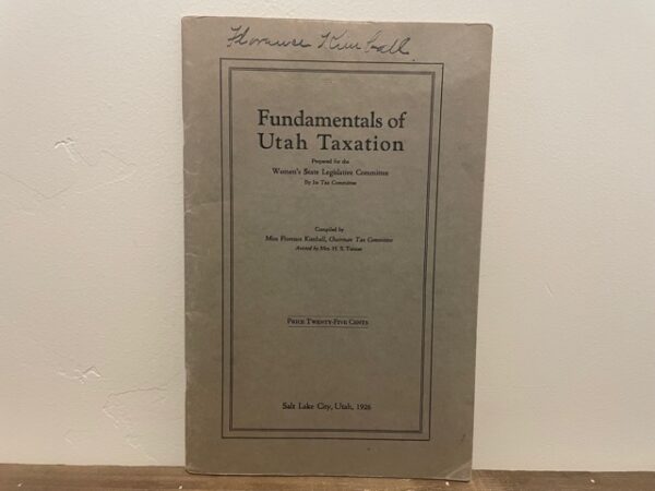 1926 ~ Fundamentals of Utah Taxation ~ Miss Florence Kimball ~ Signed by Author!