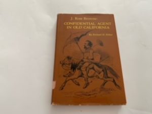 1965- J. Ross Browne: Confidential Agent in Old California- Richard H. Dillon