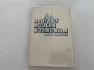1979- Roots of Modern Mormonism- Mark P. Leone