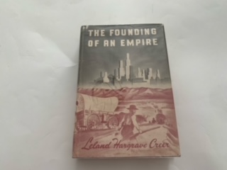 1947- The Founding of an Empire- Leland Hangrave Creer