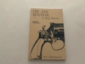 1990- The S&W Revolver: A Shop Manual- Jerry Kuhnhausen