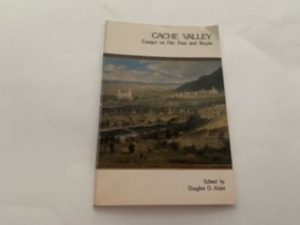 1976- Cache Valley: Essays on her past and people- Douglas D. Alder