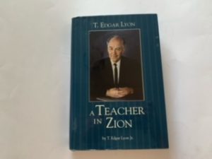 2002- A Teacher in Zion- T. Edgar Lyon
