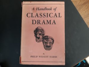 A Handbook of Classical Drama (Signed and Inscribed) (1944) ~ by Philip Whaley Harsh