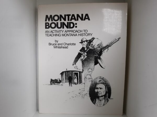 Montana Bound: An Activity Approach to Teaching Montana History (1978) ~ by Bruce and Charlotte Whitehead