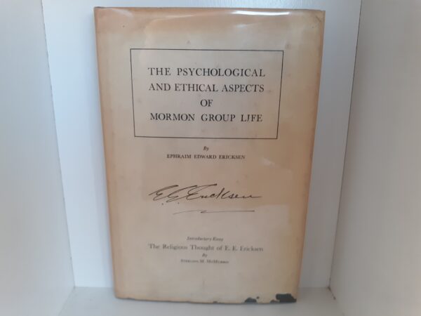 The Psychological and Ethical Aspects of Mormon Group Life (1975) ~ by Ephraim Edward Ericksen — Hardbound with Dust Jacket