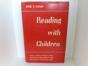 Reading with Children (Signed and Inscribed) (1940) ~ by Anne T. Eaton