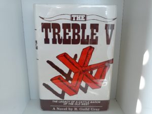 The Treble V: The Legacy of a Cattle Baron of the Old West (Signed and Inscribed) (1st Edition) (1986) ~ by R. Guild Gray