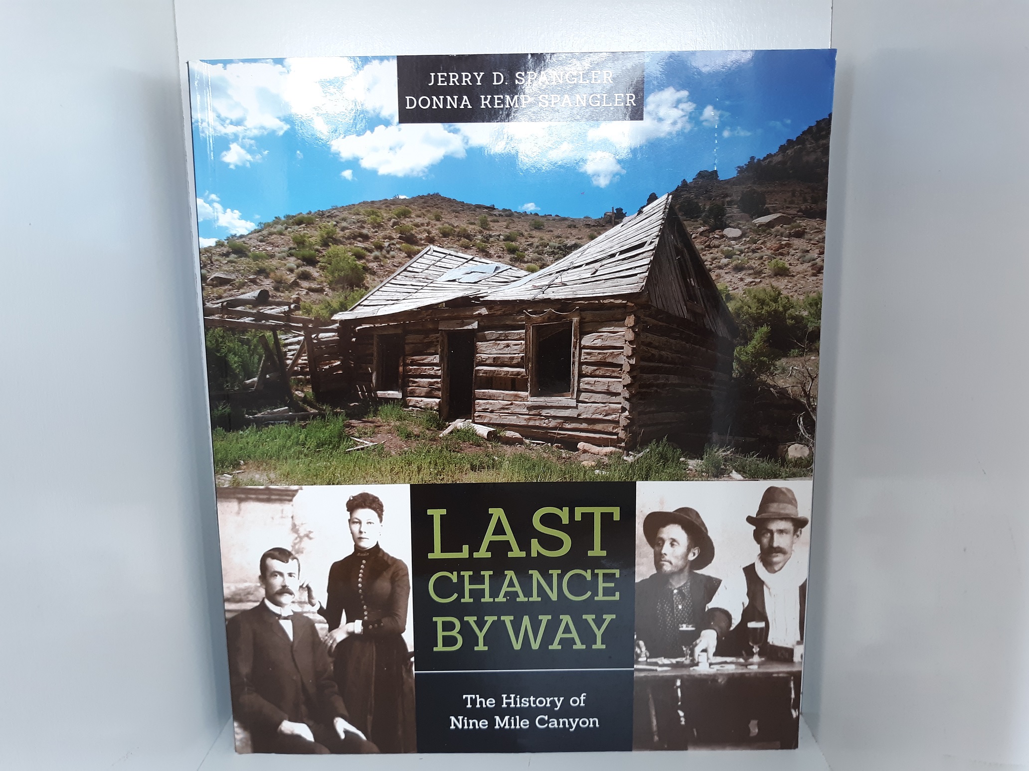Last Chance Byway: The History of Nine Mile Canyon (Signed and Inscribed by Both Authors!) (2016) ~ by Jerry D. Spangler, and Donna Kemp Spangler