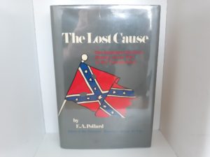 The Lost Cause: The Standard Southern History of the War of the Confederates (Facsimile Reprint of 1867 Edition)) ~ by Edward A. Pollard