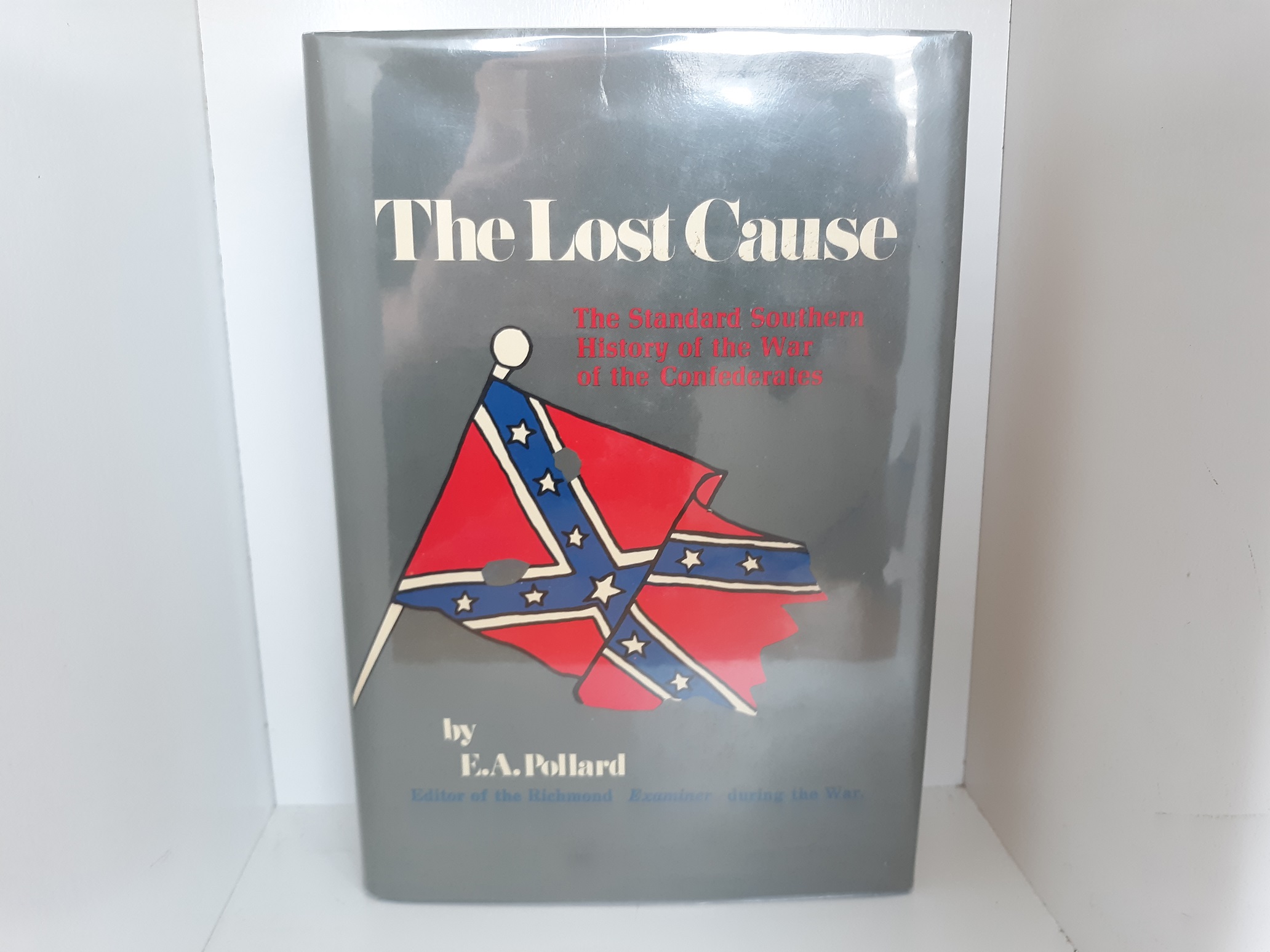 The Lost Cause: The Standard Southern History of the War of the Confederates (Facsimile Reprint of 1867 Edition)) ~ by Edward A. Pollard